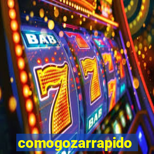 comogozarrapido