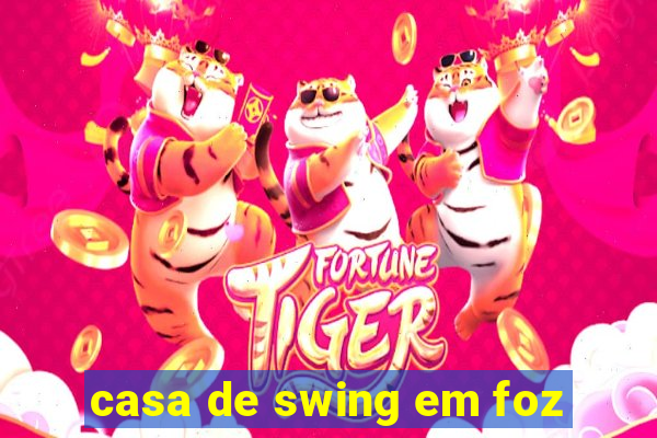 casa de swing em foz