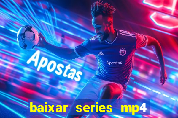 baixar series mp4 novo domínio