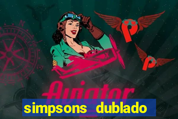 simpsons dublado assistir online