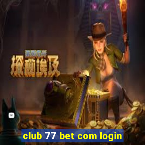 club 77 bet com login