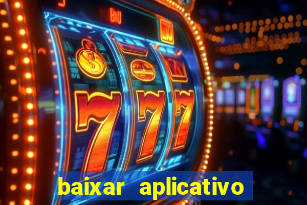 baixar aplicativo da estrela bet