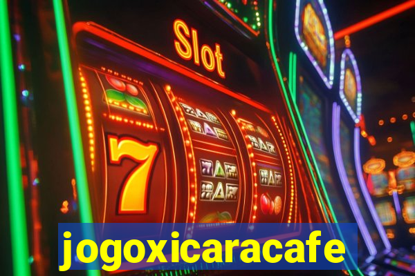 jogoxicaracafe