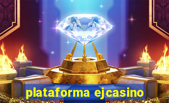 plataforma ejcasino