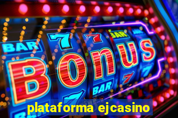 plataforma ejcasino