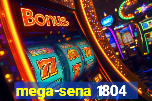 mega-sena 1804