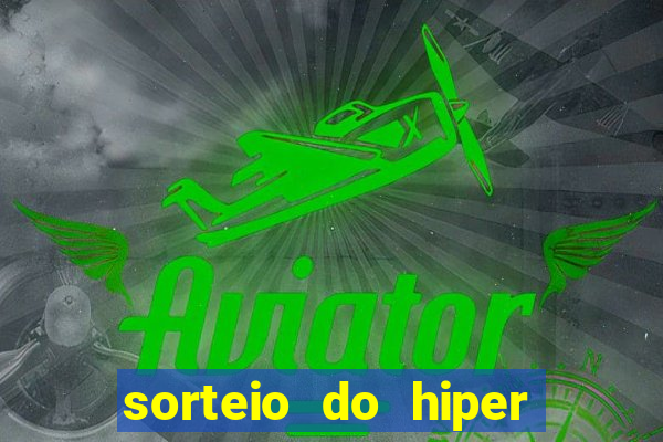 sorteio do hiper cap de hoje ao vivo