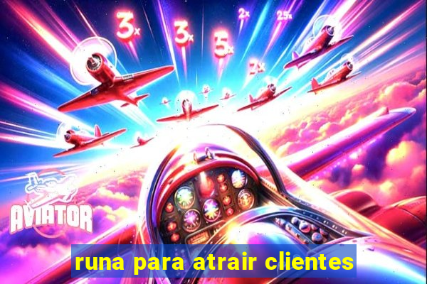 runa para atrair clientes