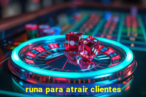 runa para atrair clientes