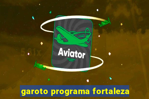 garoto programa fortaleza