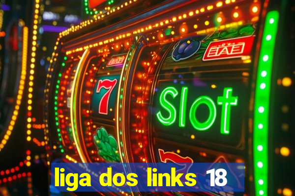 liga dos links 18