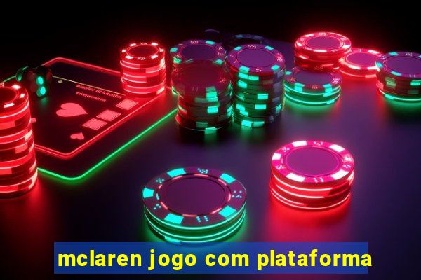 mclaren jogo com plataforma