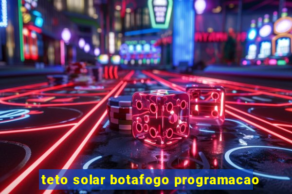 teto solar botafogo programacao