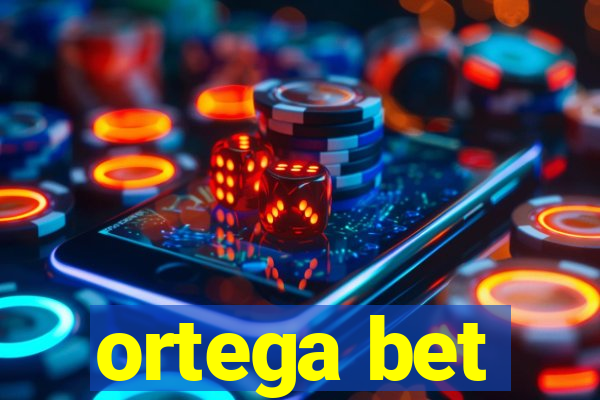 ortega bet