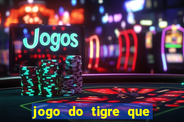 jogo do tigre que dao bonus no cadastro