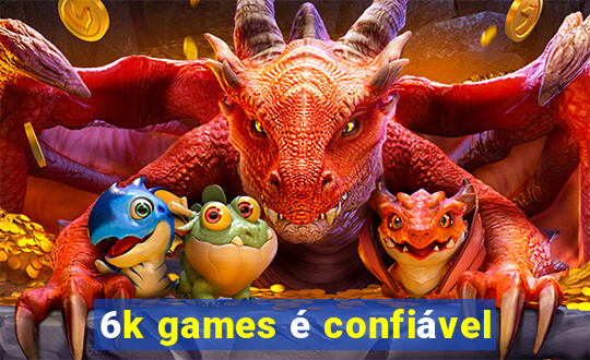 6k games é confiável