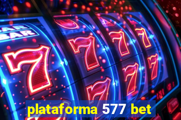 plataforma 577 bet