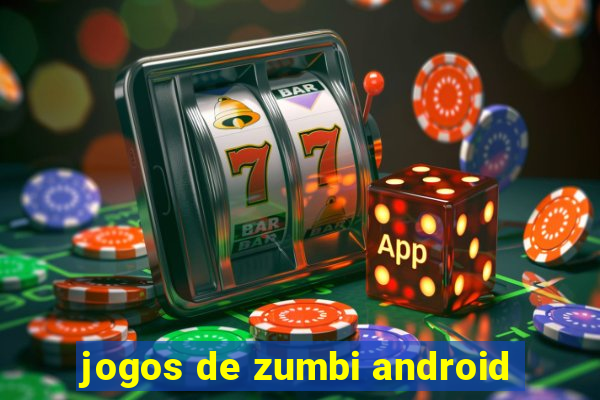 jogos de zumbi android