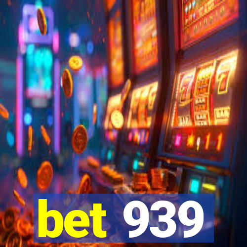 bet 939