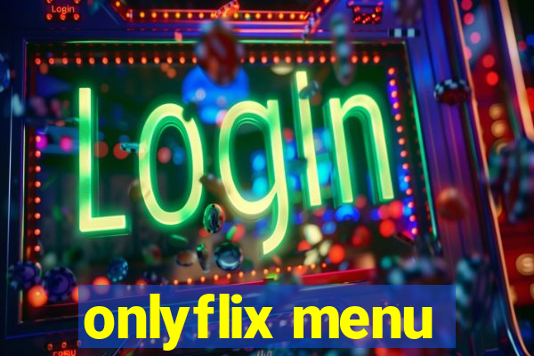 onlyflix menu