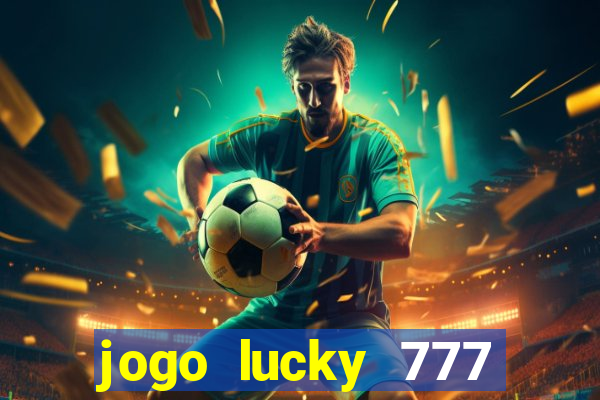 jogo lucky 777 paga mesmo