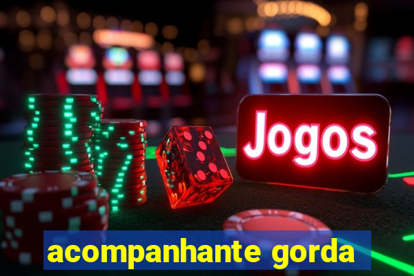 acompanhante gorda