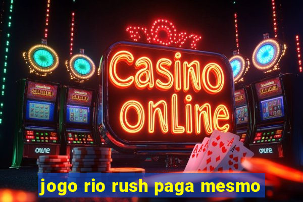 jogo rio rush paga mesmo