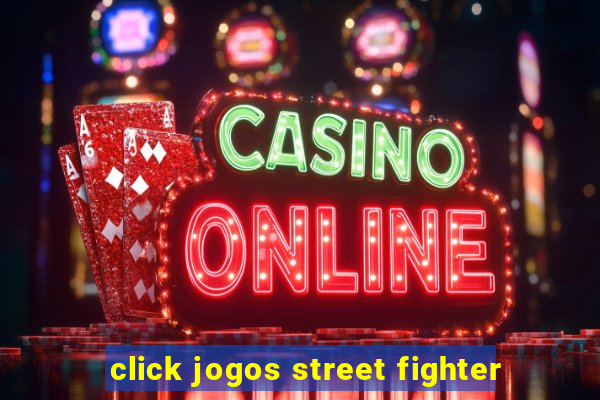 click jogos street fighter