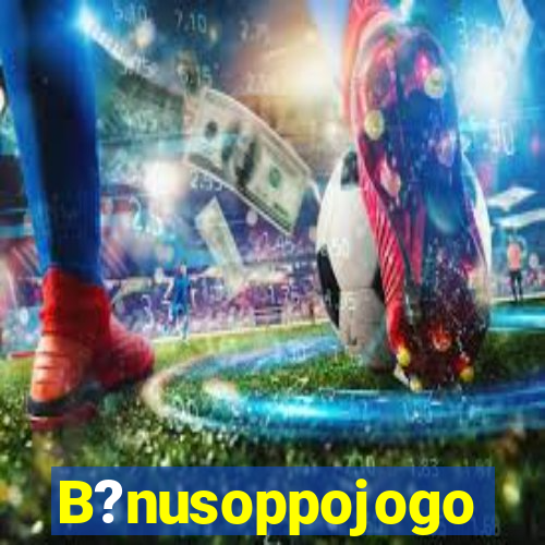 B?nusoppojogo