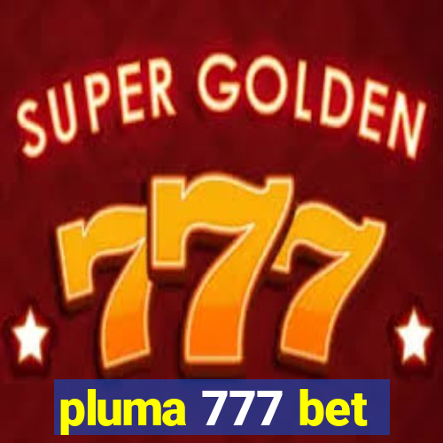 pluma 777 bet