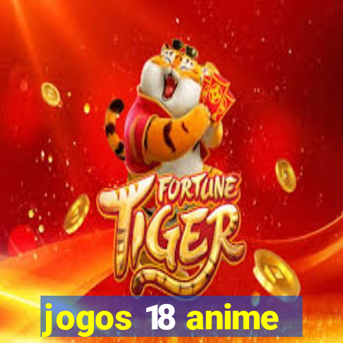 jogos 18 anime