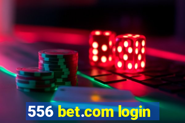 556 bet.com login