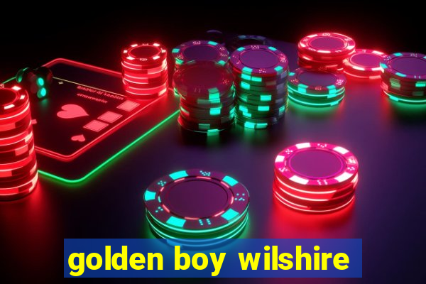 golden boy wilshire