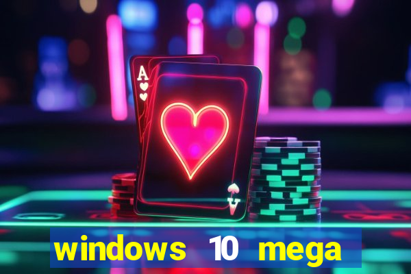 windows 10 mega lite premium download