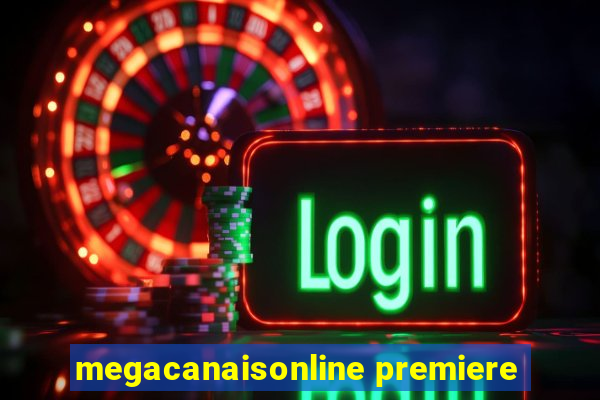 megacanaisonline premiere