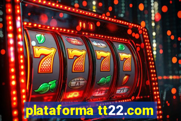 plataforma tt22.com