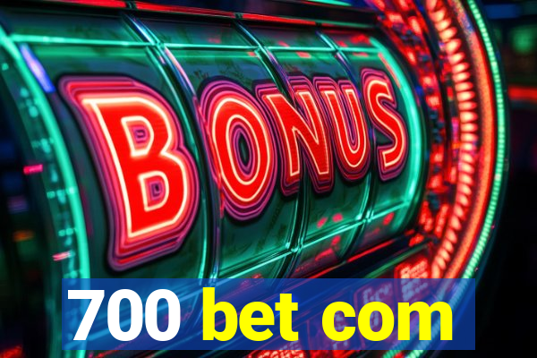 700 bet com