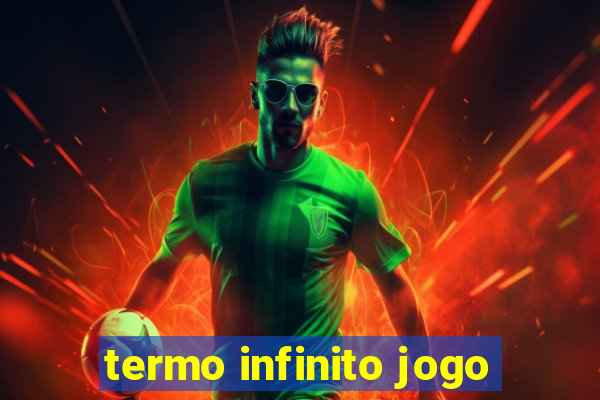 termo infinito jogo