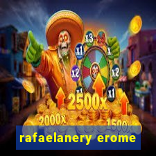 rafaelanery erome