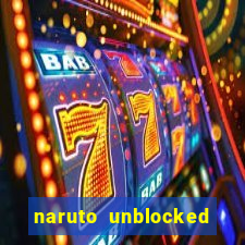 naruto unblocked games 76