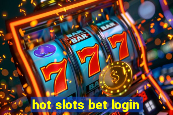 hot slots bet login