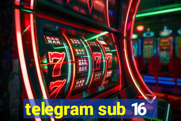 telegram sub 16