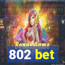 802 bet