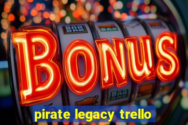 pirate legacy trello