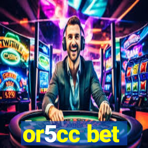 or5cc bet