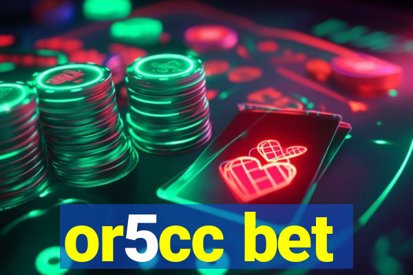 or5cc bet