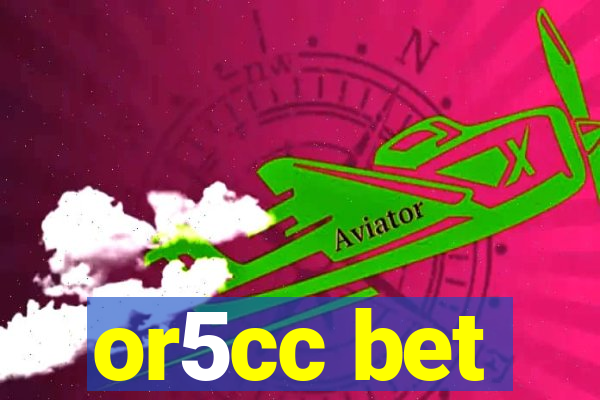 or5cc bet