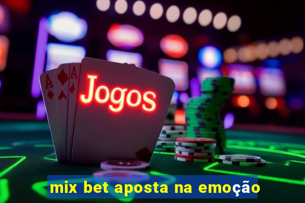 mix bet aposta na emoção