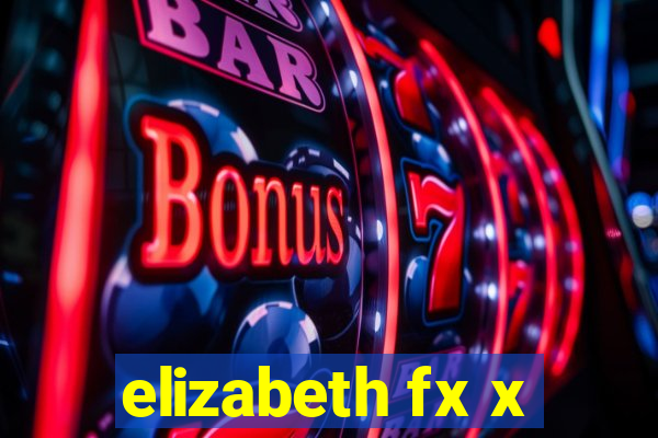 elizabeth fx x