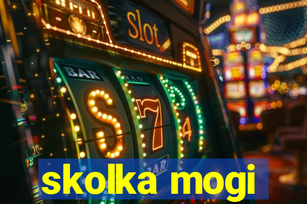 skolka mogi